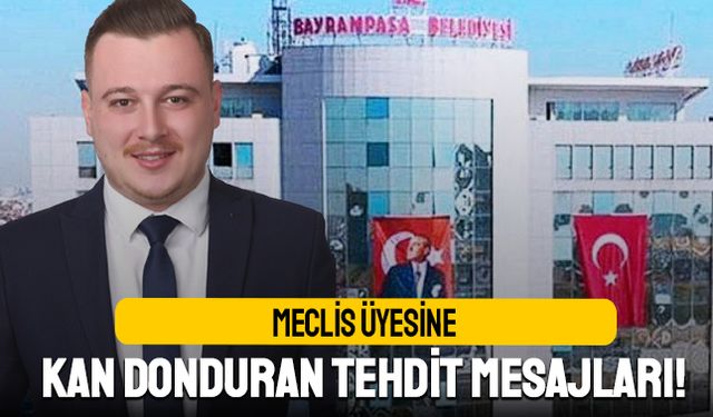 Bayrampaşa’da CHP’li Meclis Üyesine kan donduran tehditler