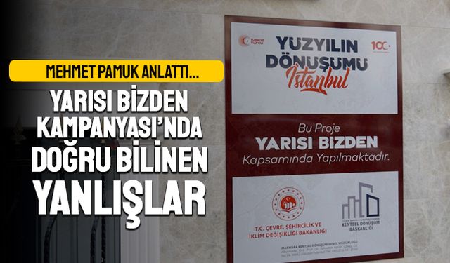 ‘Yarısı Bizden Kampanyası’nda; Doğru bilinen yanlışlar