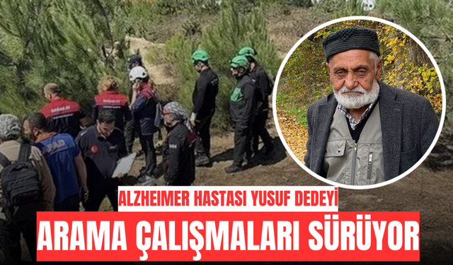 90 yaşındaki Yusuf dedeyi arama çalışmaları sürüyor