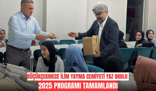 Küçükçekmece İlim Yayma Cemiyeti Yaz Okulu 2025 Programı Tamamlandı