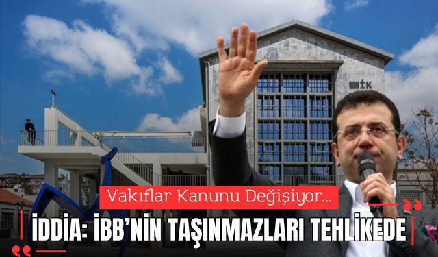 İddia: Yeni kanunla İBB'nin taşınmazlarına el konulabilir