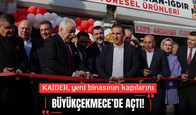 KAİDER, Yeni Binasının Kapılarını Büyükçekmece’de Açtı