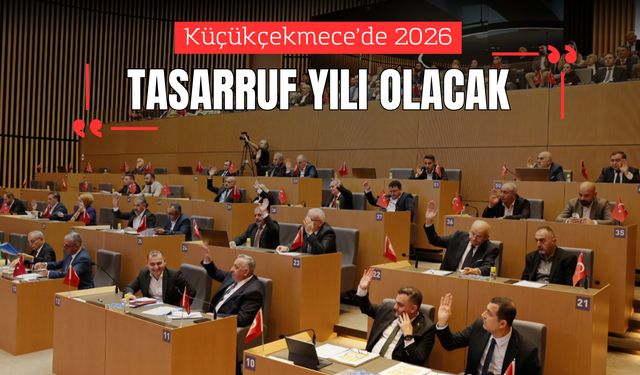 Küçükçekmece'de 2026, tasarruf yılı olacak