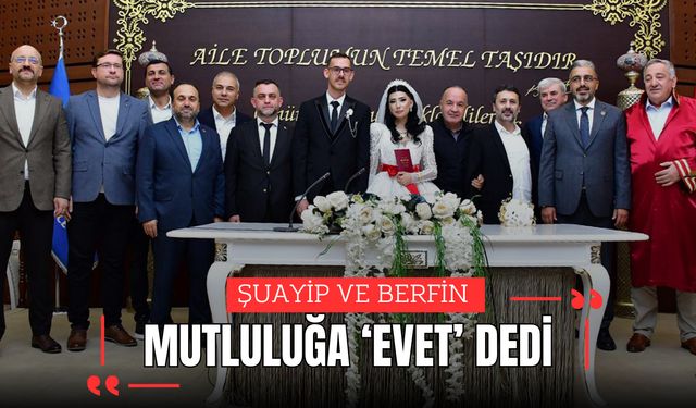 ŞUAYİP VE BERFİN MUTLULUĞA ‘EVET’ DEDİ
