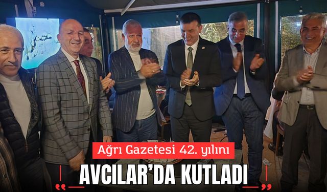 Ağrı Gazetesi 42. yılını Avcılar’da kutladı
