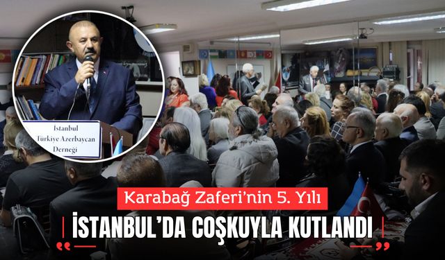 Karabağ Zaferi’nin 5. Yılı İstanbul’da Coşkuyla Kutlandı