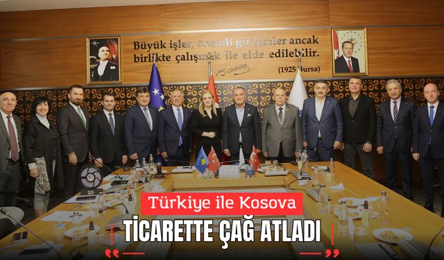 Türkiye ile Kosova ticarette çağ atladı