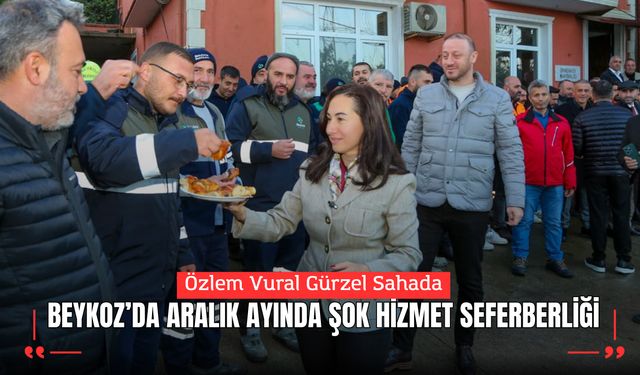 Özlem Vural Gürzel Sahada: Beykoz’da aralık ayında şok hizmet seferberliği