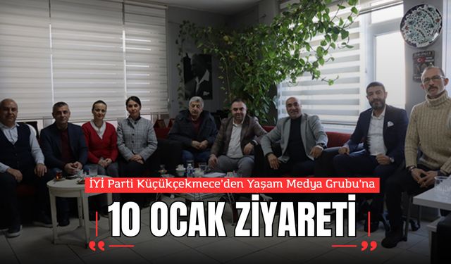 İYİ Parti Küçükçekmece’den Yaşam Medya Grubu’na 10 Ocak Ziyareti