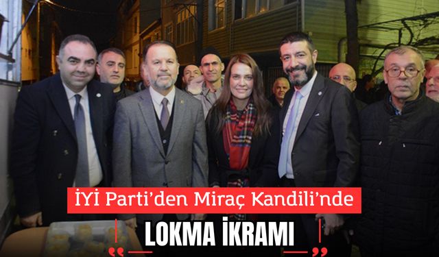 İYİ Parti’den Miraç Kandili’nde Lokma İkramı