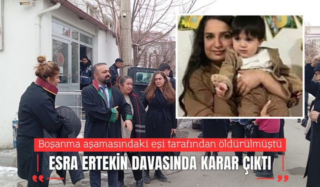 Iğdır’da Esra Ertekin davasında karar çıktı