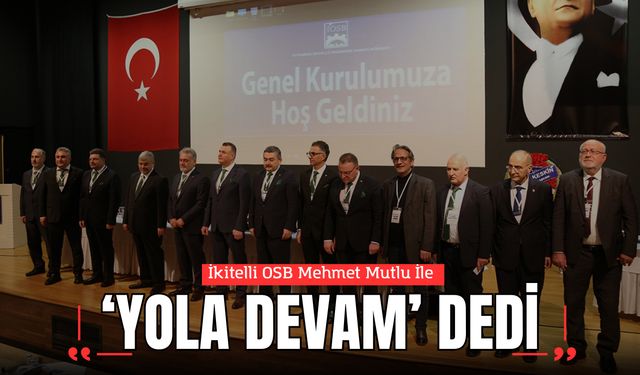 İkitelli Osb Mehmet Mutlu İle ‘Yola Devam’ Dedi