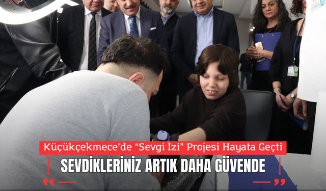 Küçükçekmece’de “Sevgi İzi” Projesi Hayata Geçti
