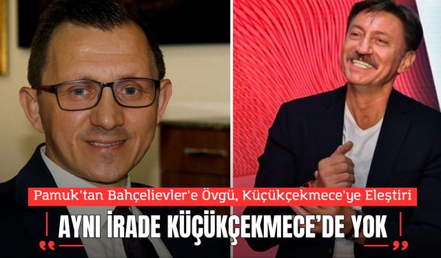 Pamuk’tan Bahçelievler’e Övgü, Küçükçekmece’ye Eleştiri