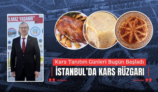 Kars İl Tanıtım Günleri Bugün Başladı: İstanbul’da Kars Rüzgarı Esiyor!