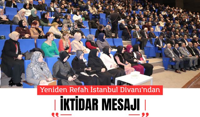 YENİDEN REFAH İSTANBUL DİVANI’NDAN İKTİDAR MESAJI