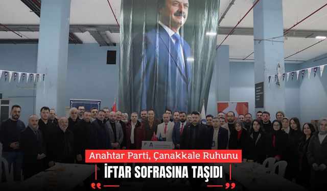 Anahtar Parti, Çanakkale Ruhunu İftar Sofrasına Taşıdı