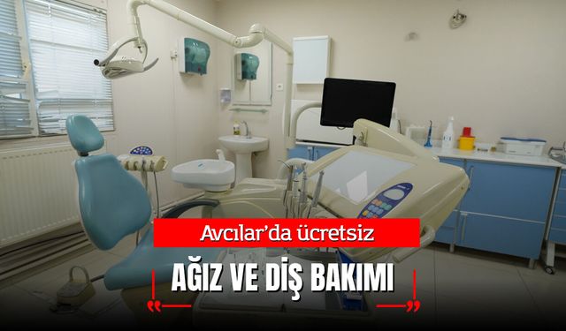 Avcılar’da ücretsiz ağız ve diş bakımı