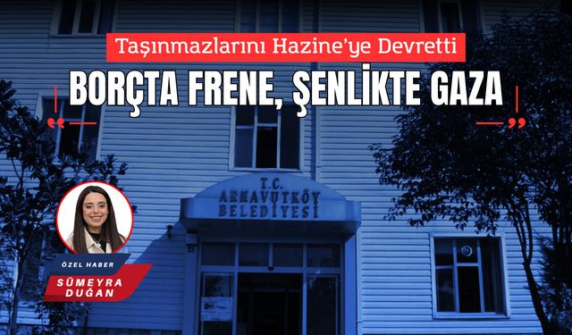 BORÇTA FRENE, ŞENLİKTE GAZA