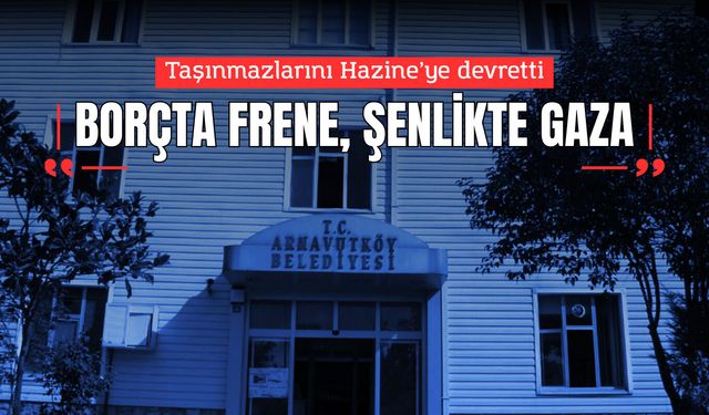 BORÇTA FRENE, ŞENLİKTE GAZA