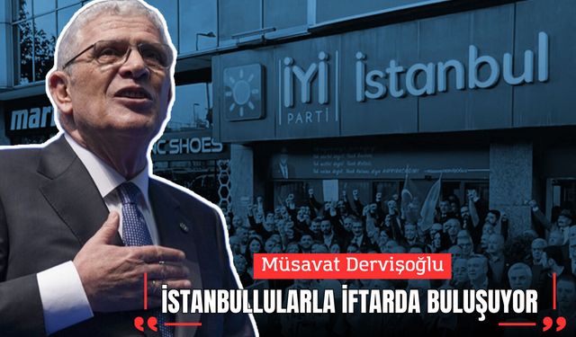 Dervişoğlu İstanbullularla İftarda Buluşuyor