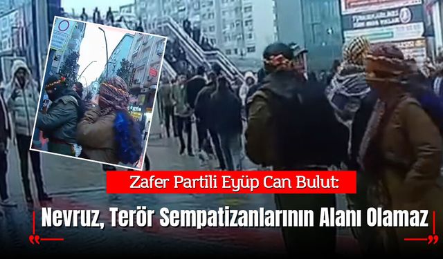 Eyüp Can Bulut: Nevruz Bayramı, Terör Sempatizanlarının Alanı Olamaz