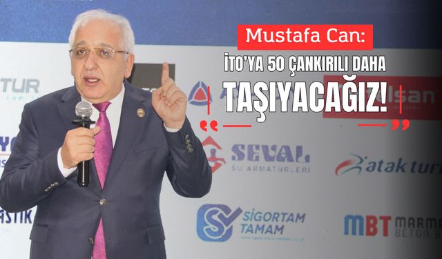 Mustafa Can: İTO’ya 50 Çankırılı daha taşıyacağız