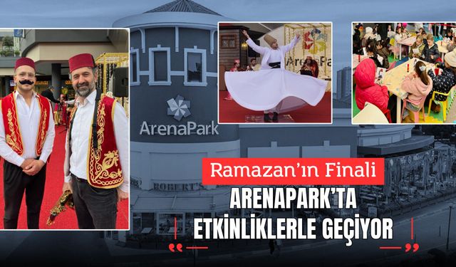 Ramazan’ın Finali ArenaPark’ta Etkinliklerle Geçiyor