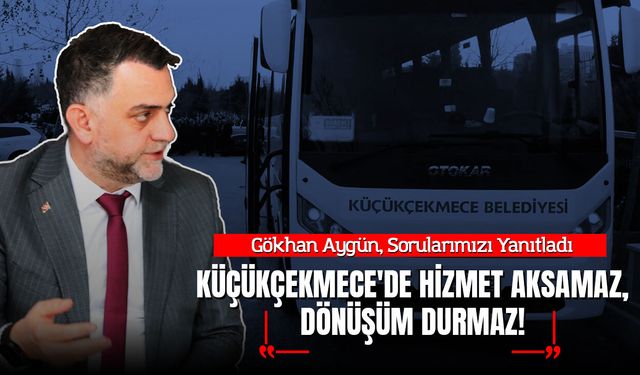 AYGÜN HAKİKAT RAKAMLARDA DEDİ VE EKLEDİ: "KÜÇÜKÇEKMECE'DE HİZMET AKSAMAZ, DÖNÜŞÜM DURMAZ!"