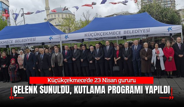 Küçükçekmece'de 23 Nisan gururu: Çelenk sunma töreni ve dev kutlama programı