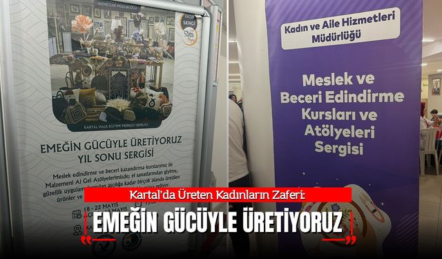 Kartal’da Üreten Kadınların Zaferi: "Emeğin Gücüyle Üretiyoruz" Sergisi Göz Kamaştırıyor