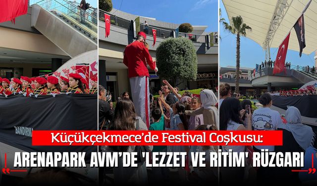 Küçükçekmece’de Festival Coşkusu: ArenaPark AVM’de 'Lezzet ve Ritim' Rüzgarı Esti