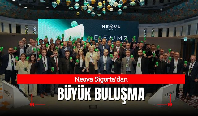 Neova Sigorta’dan Büyük Buluşma