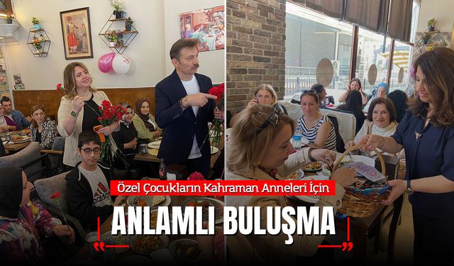 Özel Çocukların Kahraman Anneleri İçin Anlamlı Buluşma