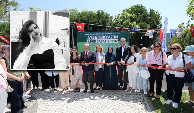 Ayşe Tokyaz’ın Adı Küçükçekmece’de Yaşayacak