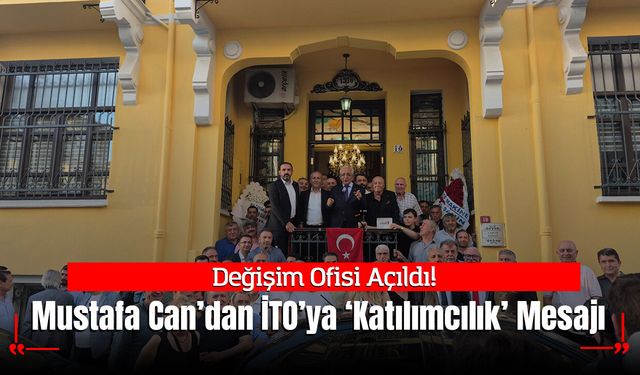 Değişim Ofisi Açıldı: Mustafa Can’dan İTO’ya Katılımcılık Mesajı