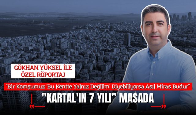 Gökhan Yüksel İle Özel Röportaj: "Kartal'ın 7 Yılı" Masada!