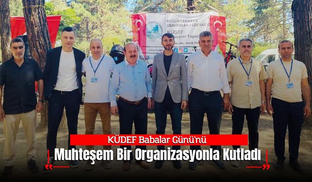 KÜDEF Babalar Günü'nü Muhteşem Bir Organizasyonla Kutladı