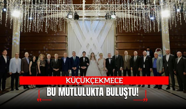 Küçükçekmece Bu Mutlulukta Buluştu