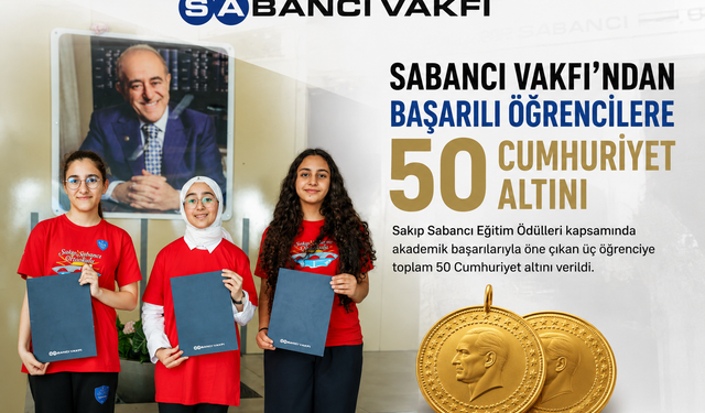 Sabancı Vakfı’ndan Başarılı Öğrencilere 50 Cumhuriyet Altını