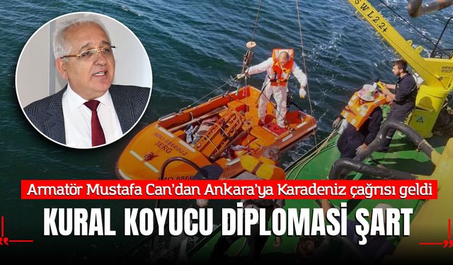 ARMATÖR MUSTAFA CAN: KURAL KOYUCU DİPLOMASİ ŞART