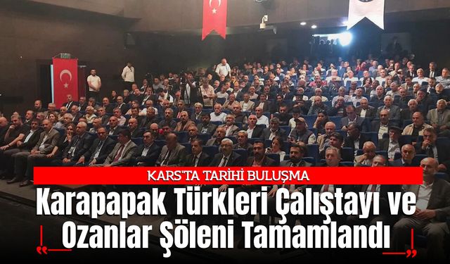 Karapapak Türkleri Çalıştayı ve Ozanlar Şöleni Tamamlandı