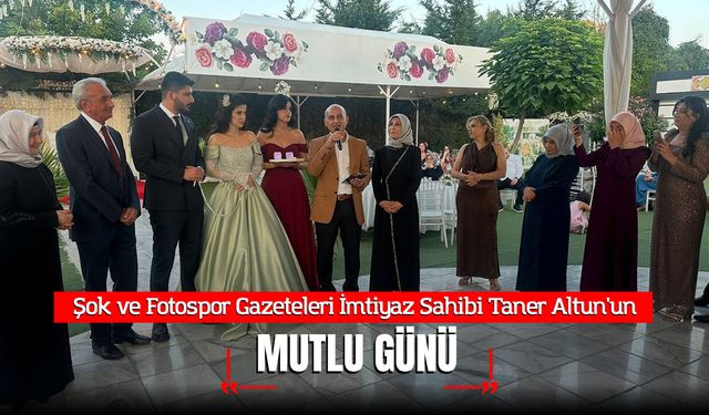 Şok ve Fotospor Gazeteleri İmtiyaz Sahibi Taner Altun'un Mutlu Günü