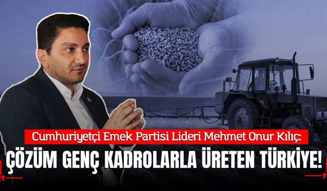 CEM Parti Lideri Kılıç: Çözüm Genç Kadrolarla Üreten Türkiye!