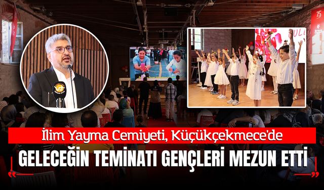 İlim Yayma Cemiyeti Küçükçekmece'de Geleceğin Teminatı Gençleri Mezun Etti