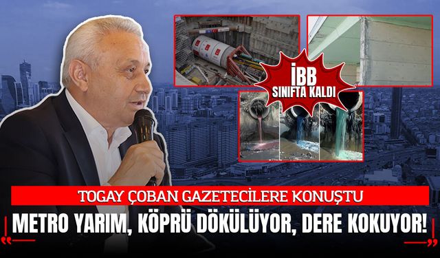 TOGAY ÇOBAN GAZETECİLERE KONUŞTU: ESENYURT'TA METRO YARIM, KÖPRÜ DÖKÜLÜYOR, DERE KOKUYOR!
