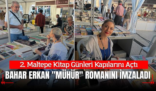 2. Maltepe Kitap Günleri Kapılarını Açtı: Yazar Bahar Erkan "Mühür" Romanını İmzaladı
