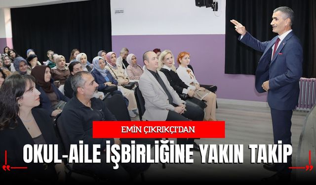 Çıkrıkçı’dan okul-aile iş birliğine yakın takip