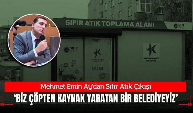 Küçükçekmece Belediye Başkan Yardımcısı Ay’dan Sıfır Atık Çıkışı: "Biz Çöpten Kaynak Yaratan Belediyeyiz!"