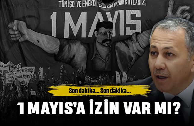 Son dakika Bakan açıkladı; 1 Mayıs Taksim'de olacak mı?